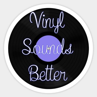 Vinyl Sounds Better Sticker